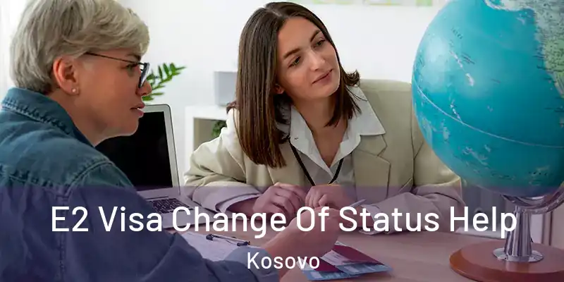  E2 Visa Change Of Status Help Kosovo