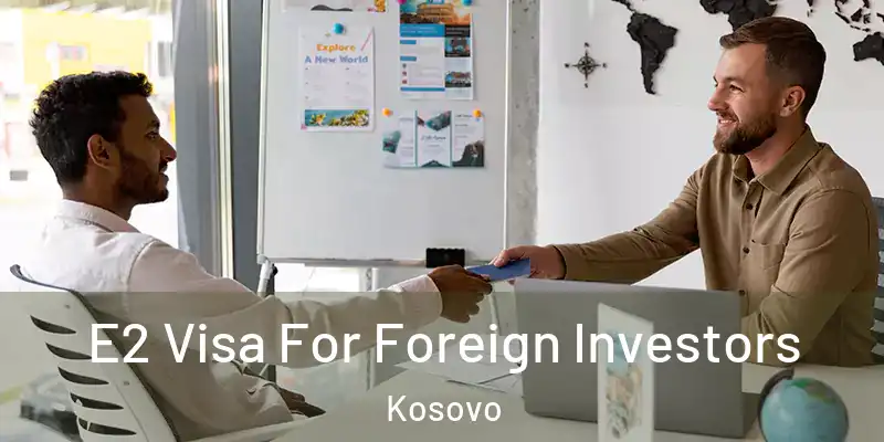  E2 Visa For Foreign Investors Kosovo