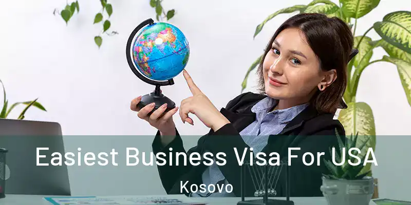  Easiest Business Visa For USA Kosovo