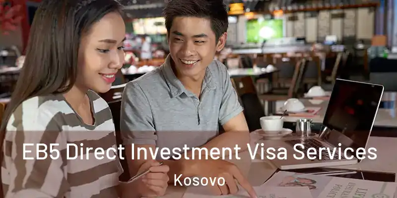  EB5 Direct Investment Visa Services Kosovo