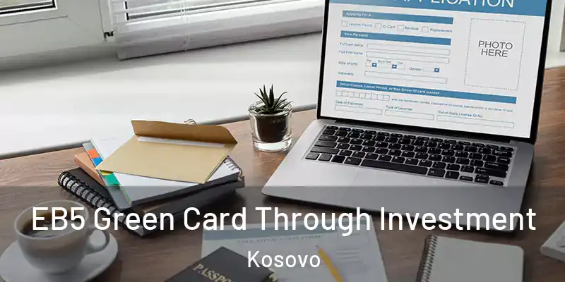  EB5 Green Card Through Investment Kosovo