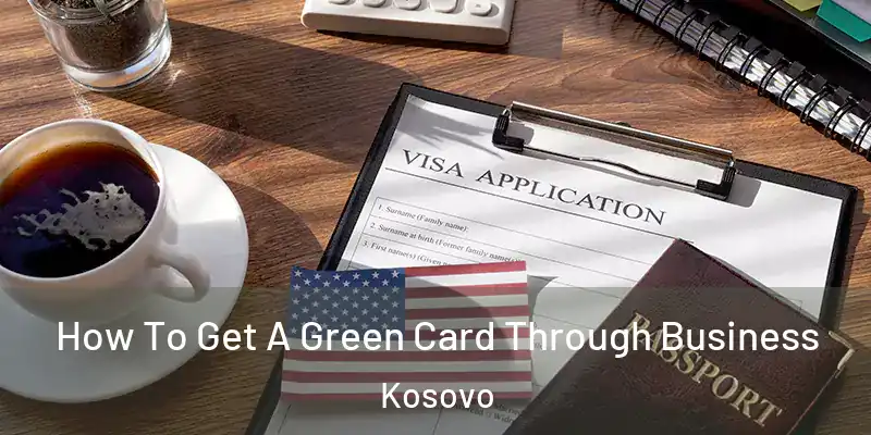  How To Get A Green Card Through Business Kosovo