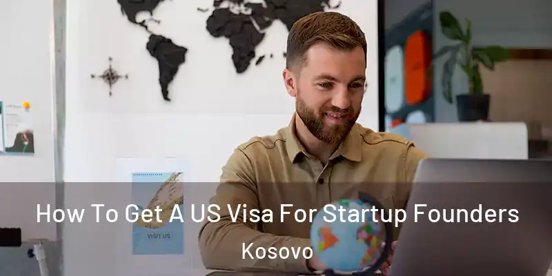 How To Get A US Visa For Startup Founders Kosovo
