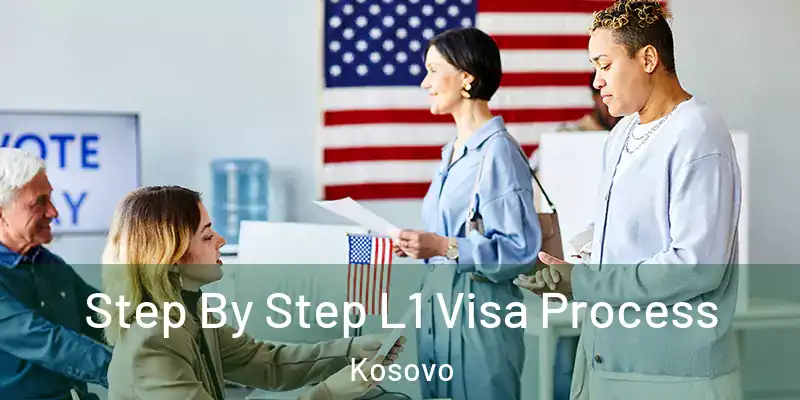  Step By Step L1 Visa Process Kosovo