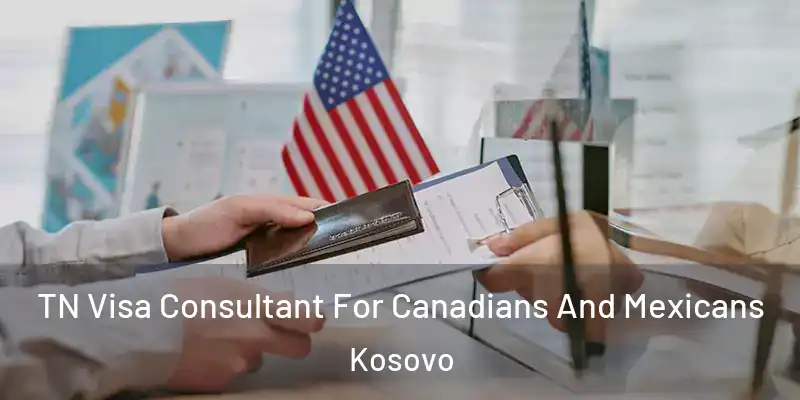  TN Visa Consultant For Canadians And Mexicans Kosovo