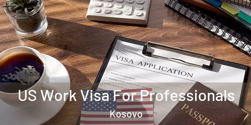  US Work Visa For Professionals Kosovo