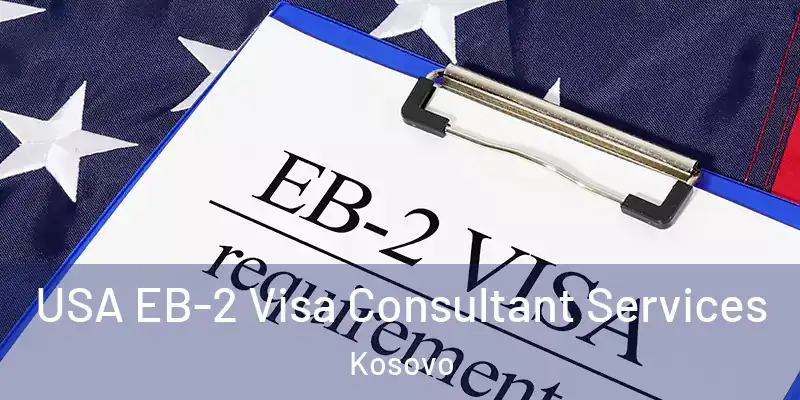  USA EB-2 Visa Consultant Services Kosovo